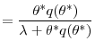 \displaystyle =\frac{\theta^{\ast}q(\theta^{\ast})}{\lambda+\theta^{\ast }q(\theta^{\ast})}% 