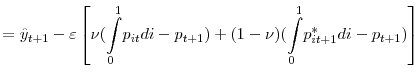 \displaystyle =\hat{y}_{t+1}-\varepsilon\left[ \nu(% {\displaystyle\int\limits_{0}^{1}} p_{it}di-p_{t+1})+(1-\nu)(% {\displaystyle\int\limits_{0}^{1}} p_{it+1}^{\ast}di-p_{t+1})\right]