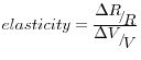 elasticity=\frac{\raise0.7ex\hbox{${\Delta R}$} \!\mathord{\left/ {\vphantom {{\Delta R} R}}\right.\kern-\nulldelimiterspace}\!\lower0.7ex\hbox{$R$}}{\raise0.7ex\hbox{${\Delta V}$} \!\mathord{\left/ {\vphantom {{\Delta V} V}}\right.\kern-\nulldelimiterspace}\!\lower0.7ex\hbox{$V$}}