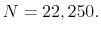  N=22,250.