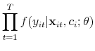 \displaystyle \prod_{t=1}^T f(y_{it} \vert \mathbf{x}_{it},c_i;\theta)