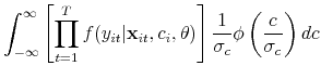 \displaystyle \int_{-\infty}^{\infty} \left[ \prod_{t=1}^T f(y_{it} \vert \mathbf{x}_{it},c_i,\theta) \right] \frac{1}{\sigma_c} \phi \left(\frac{c}{\sigma_c}\right) dc