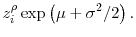 \displaystyle z_i^{\rho} \exp\left(\mu + \sigma^2/2 \right).