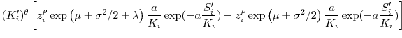 \displaystyle (K_i^{\prime })^{\theta} \left[z_i^{\rho} \exp\left(\mu + \sigma^2/2 + \lambda \right) \frac{a}{K_i} \exp(-a\frac{S_i^{\prime }}{K_i}) - z_i^{\rho} \exp\left(\mu + \sigma^2/2 \right) \frac{a}{K_i} \exp(-a\frac{S_i^{\prime }}{K_i}) \right]
