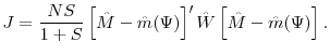 \displaystyle J = \frac{NS}{1+S} \left[\hat{M} - \hat{m}(\Psi)\right]' \hat{W} \left[\hat{M} - \hat{m}(\Psi) \right].