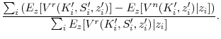 \displaystyle \frac{\sum_i \left(E_z[V^r(K^{\prime }_i, S^{\prime }_i, z^{\prime }_i)] - E_z[V^n(K^{\prime }_i, z^{\prime }_i)\vert z_i]\right)}{\sum_i E_z[V^r(K^{\prime }_i, S^{\prime }_i, z^{\prime }_i)\vert z_i]}. 