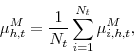 \begin{displaymath} \mu _{h,t}^{M}=\frac{1}{N_{t}}\sum_{i=1}^{N_{t}}\mu _{i,h,t}^{M}, \end{displaymath}