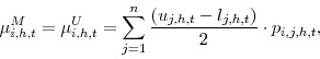 \begin{displaymath} \mu _{i,h,t}^{M}=\mu _{i,h,t}^{U}=\sum_{j=1}^{n} \frac{(u_{j,h,t} - l_{j,h,t})}{2} \cdot p_{i,j,h,t}, \end{displaymath}