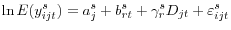 \ln E(y_{ijt} ^s)=a_j ^s+b_{rt} ^s+\gamma _r ^sD_{jt} +\varepsilon _{ijt} ^s