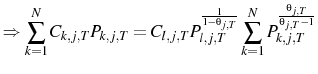 \displaystyle \Rightarrow \sum_{k=1}^{N}C_{k,j,T}P_{k,j,T}=C_{l,j,T}P_{l,j,T}^{\frac{1}{1-\theta_{j,T}}}\sum_{k=1}^{N}P_{k,j,T}^{\frac{\theta_{j,T}}{\theta_{j,T}-1}}