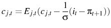 \displaystyle c_{j,t}=E_{j,t}(c_{j,t}-\frac{1}{\sigma}(i_{t}-\pi_{t+1}))