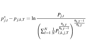 \displaystyle p^{*}_{j,t}-p_{j,k,T}=\ln\frac{P_{j,t}}{\left(\sum_{l=1}^{N}\frac{1}{N}P_{l,k,j,T}^{\frac{\theta_{k,T}}{\theta_{k,T}-1}}\right)^{\frac{\theta_{k,T}-1}{\theta_{k,T}}}}