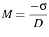 \displaystyle M=\frac{-\sigma}{D}