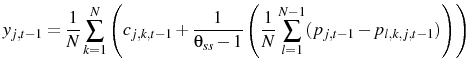 \displaystyle y_{j,t-1}=\frac{1}{N}\sum_{k=1}^{N}\left(c_{j,k,t-1}+\frac{1}{\theta_{ss}-1}\left(\frac{1}{N}\sum_{l=1}^{N-1}(p_{j,t-1}-p_{l,k,j,t-1})\right)\right)