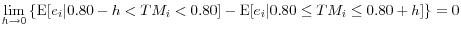 \mathop {\lim }\limits_{h\to 0} \left\{ {{\rm E}[e_i \vert 0.80-h<TM_i <0.80]-{\rm E}[e_i \vert 0.80\le TM_i \le 0.80+h]} \right\}=0