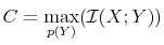 \displaystyle C=\max_{p(Y)}(\mathcal{I}(X;Y)) 