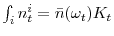  \int_{i}n_{t}^{i}=\bar{n}(\omega _{t})K_{t}