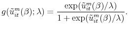 \displaystyle g(\tilde{u}_{it}^{m}(\beta );\lambda )={\frac{\exp (\tilde{u}_{it}^{m}(\beta )/\lambda )}{1+\exp (\tilde{u}_{it}^{m}(\beta )/\lambda )}}.