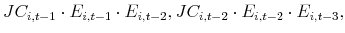 \displaystyle JC_{i,t-1}\cdot E_{i,t-1}\cdot E_{i,t-2},JC_{i,t-2}\cdot E_{i,t-2}\cdot E_{i,t-3},