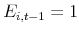  E_{i,t-1}=1