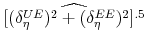  \widehat{[(\delta _{\eta }^{UE})^{2}+(\delta _{\eta }^{EE})^{2}]^{.5}}