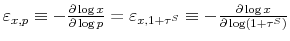  \varepsilon_{x,p}\equiv-\frac{\partial\log x}{\partial\log p}=\varepsilon_{x,1+\tau^{S}}\equiv-\frac{\partial\log x}{\partial\log (1+\tau^{S})}