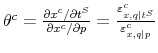  \theta^{c}=\frac{\partial x^{c}/\partial t^{S}% }{\partial x^{c}/\partial p}=\frac{\varepsilon_{x,q\vert t^{S}}^{c}}{\varepsilon _{x,q\vert p}^{c}}