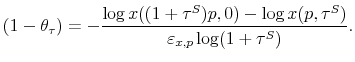 \displaystyle (1-\theta_{\tau})=-\frac{\log x((1+\tau^{S})p,0)-\log x(p,\tau^{S}% )}{\varepsilon_{x,p}\log(1+\tau^{S})}\text{.}% 