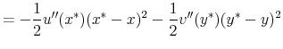 \displaystyle =-\frac{1}{2}u^{\prime\prime}(x^{\ast})(x^{\ast}-x)^{2}% -\frac{1}{2}v^{\prime\prime}(y^{\ast})(y^{\ast}-y)^{2}