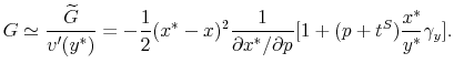 \displaystyle G\simeq\frac{\widetilde{G}}{v^{\prime}(y^{\ast})}=-\frac{1}{2}(x^{\ast}% -x)^{2}\frac{1}{\partial x^{\ast}/\partial p}[1+(p+t^{S})\frac{x^{\ast}% }{y^{\ast}}\gamma_{y}]\text{.}% 