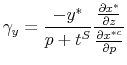 \displaystyle \gamma_{y}=\frac{-y^{\ast}}{p+t^{S}}\frac{\frac{\partial x^{\ast}}{\partial z}}{\frac{\partial x^{\ast c}}{\partial p}}