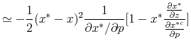 \displaystyle \simeq-\frac{1}{2}(x^{\ast}-x)^{2}\frac{1}{\partial x^{\ast}/\partial p}[1-x^{\ast}\frac{\frac{\partial x^{\ast}}{\partial z}}{\frac{\partial x^{\ast c}}{\partial p}}]