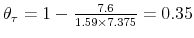  \theta_{\tau}=1-\frac{7.6}{1.59\times7.375}=0.35