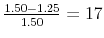  \frac {1.50-1.25}{1.50}=17