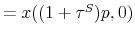  =x((1+\tau ^{S})p,0)