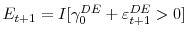 \displaystyle E_{t+1}=I[\gamma_{0}^{DE}+\varepsilon_{t+1}^{DE}>0]