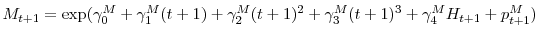\displaystyle M_{t+1}=\exp(\gamma_{0}^{M}+\gamma_{1}^{M}(t+1)+\gamma_{2}^{M}(t+1)^{2}% +\gamma_{3}^{M}(t+1)^{3}+\gamma_{4}^{M}H_{t+1}+p_{t+1}^{M})% 