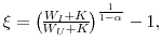  \xi=% \genfrac{(}{)}{}{}{W_{I}+K}{W_{U}+K}% ^{\frac{1}{1-\alpha}}-1, 