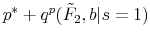 \displaystyle p^*+q^p(\tilde F_2,b \vert s=1)