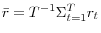 \bar {r}=T^{-1}\Sigma _{t=1}^T r_t 