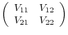 \left( {{\begin{array}{*{20}c} {V_{11} } \hfill & {V_{12} } \hfill \ {V_{21} } \hfill & {V_{22} } \hfill \ \end{array} }} \right)