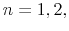  n=1,2,