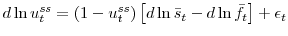 \displaystyle d\ln u_{t}^{ss}=(1-u_{t}^{ss})\left[ d\ln\bar{s}_{t}-d\ln\bar{f}_{t}\right] +\epsilon_{t}% 