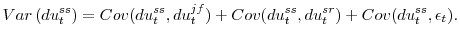 \displaystyle Var\left( du_{t}^{ss}\right) =Cov(du_{t}^{ss},du_{t}^{jf})+Cov(du_{t}% ^{ss},du_{t}^{sr})+Cov(du_{t}^{ss},\epsilon_{t}). 