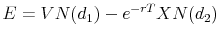 \displaystyle E = V N(d_{1}) - e^{-rT} X N(d_{2})