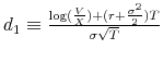  d_{1} \equiv\frac{\log(\frac{V}{X})+(r+\frac{\sigma^{2}}{2})T}% {\sigma\sqrt{T}}