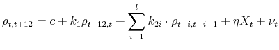 \displaystyle \rho_{t,t+12} = c + k_{1} \rho_{t-12,t} +\sum_{i=1}^{l} k_{2i} \cdot \rho_{t-i,t-i+1} + \eta X_{t} + \nu_{t}% 