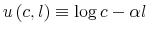  u\left( c,l\right) \equiv\log c-\alpha l