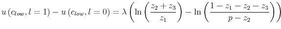\displaystyle u\left( c_{low},l=1\right) -u\left( c_{low},l=0\right) =\lambda\left( \ln\left( \frac{z_{2}+z_{3}}{z_{1}}\right) -\ln\left( \frac{1-z_{1}% -z_{2}-z_{3}}{p-z_{2}}\right) \right) 