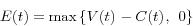 \begin{displaymath} E(t)=\max \left\{ {V(t){\kern 1pt}-C(t){\kern 1pt},{\kern 1pt}{\kern 1pt}{\kern 1pt}{\kern 1pt}0} \right\} \end{displaymath}